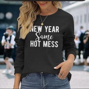 New year same hot mess sweatshirt